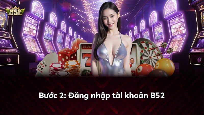 Bước 2: Đăng nhập tài khoản B52