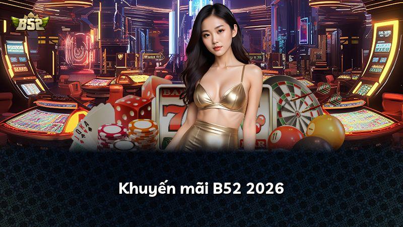 Khuyến mãi B52 2026