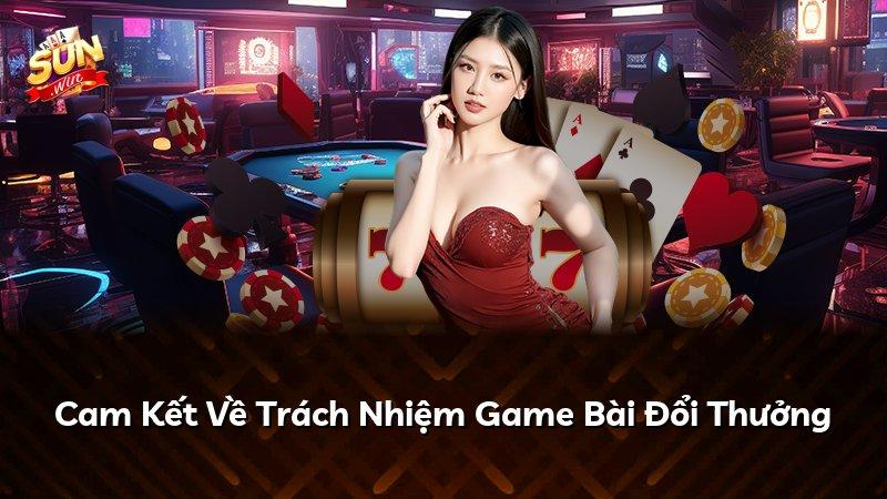 Cam Kết Về Trách Nhiệm Game Bài Đổi Thưởng