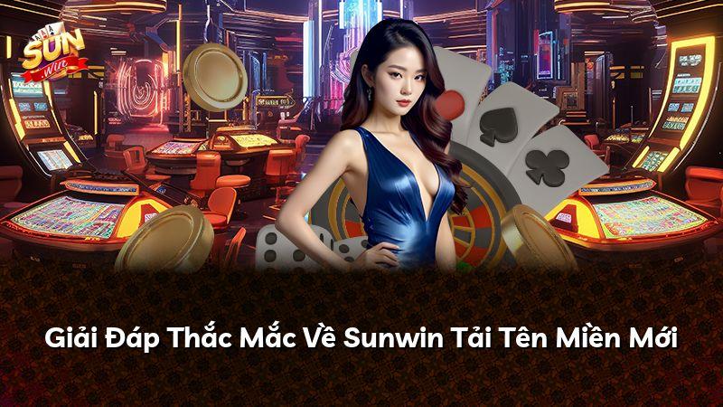 Giải Đáp Thắc Mắc Về Sunwin Tải Tên Miền Mới