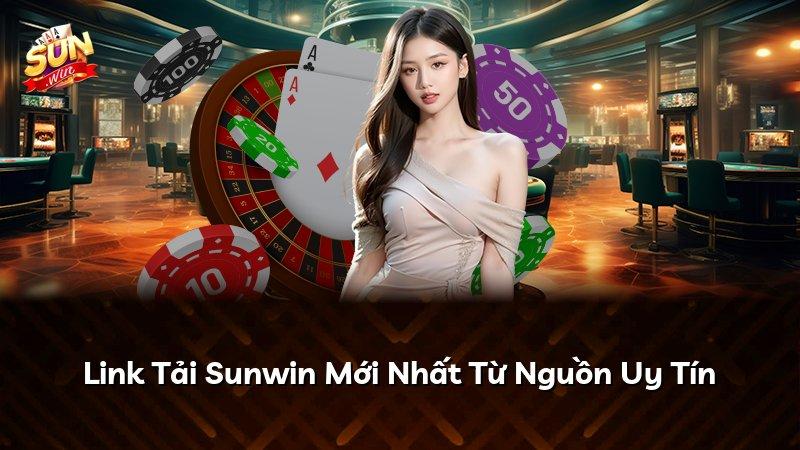 Link Tải Sunwin Mới Nhất Từ Nguồn Uy Tín