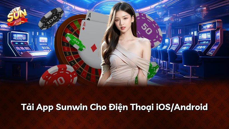 Tải App Sunwin Cho Điện Thoại iOS/Android