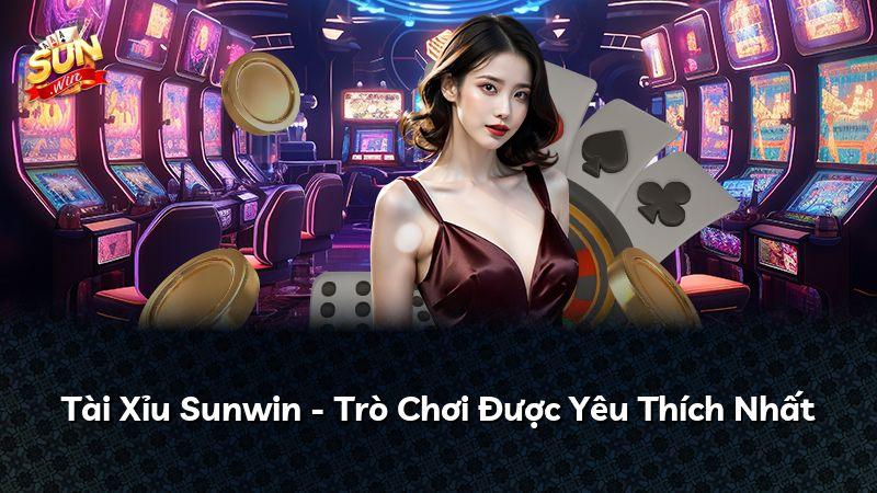 Tài Xỉu Sunwin - Trò Chơi Được Yêu Thích Nhất